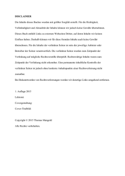 DISCLAIMER Die Inhalte dieses Buches wurden mit gr&ouml;&szlig;ter Sorgfalt