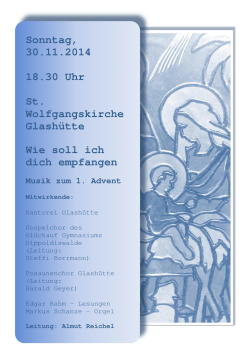 Sonntag, 30.11.2014 18.30 Uhr St. Wolfgangskirche Glashütte Wie