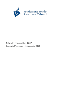 Bilancio consuntivo 2013 - Fondazione Fondo Ricerca e Talenti