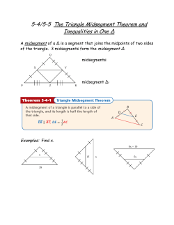 5-4/5-5 The Triangle Midsegment Theorem and Inequalities in One Δ