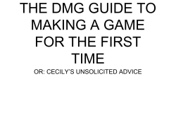 THE DMG GUIDE TO MAKING A GAME FOR THE FIRST TIME