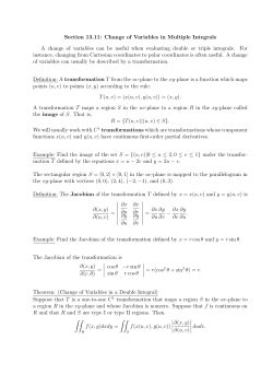 Section 13.11: Change of Variables in Multiple Integrals A change of