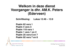 Welkom in deze dienst Voorganger is dhr. AM.K. Peters (Ederveen)