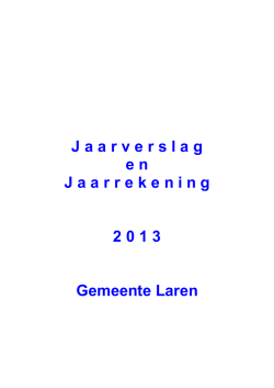 J a a r v e r s l a g e n J a a r r e k e n i n g 2 0 1 3 Gemeente Laren