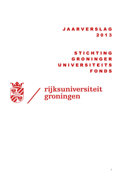Jaarverslag 2013 - Rijksuniversiteit Groningen