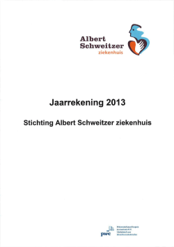 Jaarrekening 2013 - Jaarverslag | Albert Schweitzer ziekenhuis