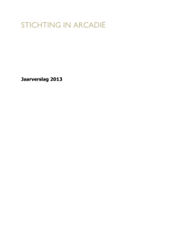 Jaarverslag 2013 - Stichting in Arcadi&euml;