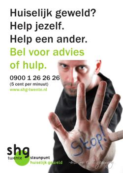 Huiselijk geweld? Help jezelf. Help een ander. Bel voor advies of hulp.