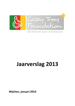 Jaarverslag 2013 - Casey Troy Foundation