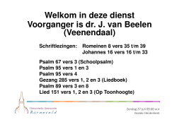 Welkom in deze dienst Voorganger is dr. J. van Beelen (Veenendaal)