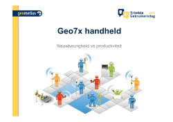 Geo7x handheld: Nauwkeurigheid vs productiviteit