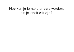 Hoe kun je iemand anders worden, als je jezelf wilt zijn?
