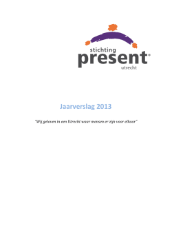 Jaarverslag 2013 - Stichting Present