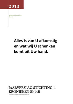 Jaarverslag 2013 - Stichting 1 Kronieken 29:14b