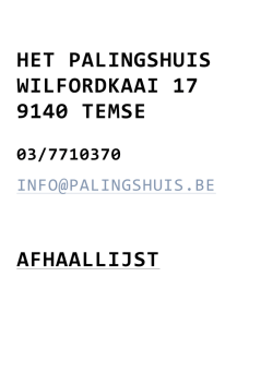 HET PALINGSHUIS WILFORDKAAI 17 9140 TEMSE AFHAALLIJST