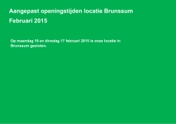 Aangepast openingstijden locatie Brunssum Februari 2015