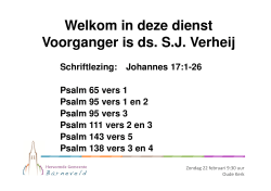 Welkom in deze dienst Voorganger is ds. S.J. Verheij