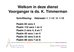 Welkom in deze dienst Voorganger is ds. K. Timmerman