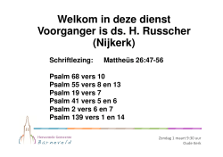 Welkom in deze dienst Voorganger is ds. H. Russcher (Nijkerk)