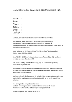 Inschrijfformulier Bakwedstrijd 28 Maart 2015 NR: Naam : Adres :