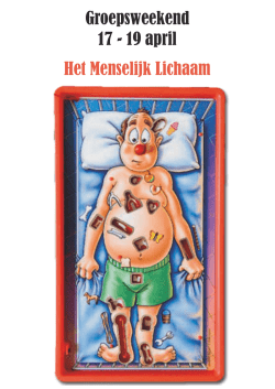Groepsweekend 17 - 19 april Het Menselijk Lichaam