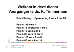 Welkom in deze dienst Voorganger is ds. K. Timmerman