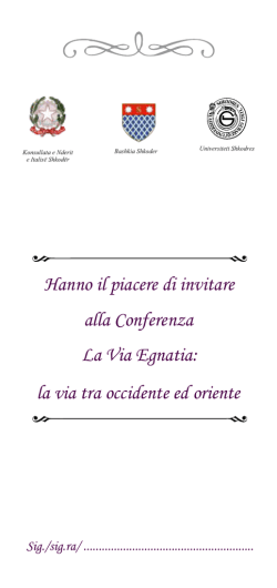 Hanno il piacere di invitare alla Conferenza La Via Egnatia: la via tra