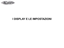 I DISPLAY E LE IMPOSTAZIONI