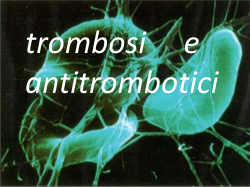 La trombosi e i farmaci antitrombotici