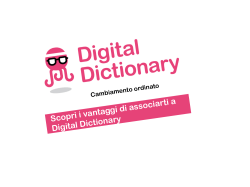 Scopri i vantaggi di associarti a Digital Dictionary