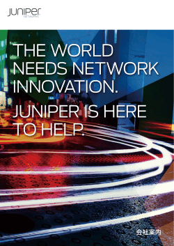 THE WORLD NEEDS NETWORK INNOVATION. JUNIPER IS HERE