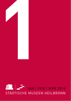 Januar-M&auml;rz 2016 - St&auml;dtische Museen Heilbronn
