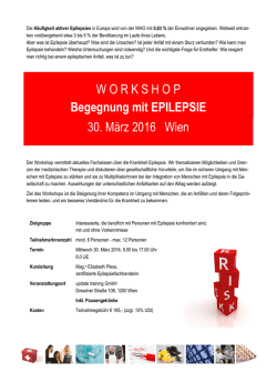 W O R K S H O P Begegnung mit EPILEPSIE 30. März 2016 Wien