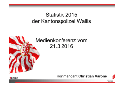Statistik 2015 der Kantonspolizei Wallis Medienkonferenz vom 21.3
