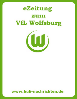VfL Wolfsburg - eZeitung von buli-nachrichten.de [Mo, 28 Mrz 2016]