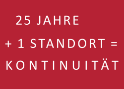 25 JAHRE + 1 STANDORT = KONTINUITÄT