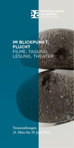IM BLICKPUNKT: FLUCHT FILME, TAGUNG, LESUNG, THEATER
