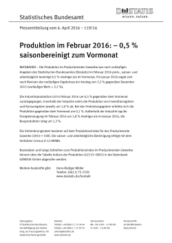 Produktion im Februar 2016: – 0,5 % saisonbereinigt zum Vormonat