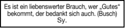 Es ist ein liebenswerter Brauch, wer „Gutes“ bekommt, der bedankt