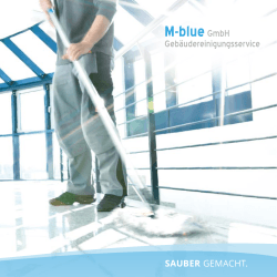 SAUBER GEMACHT. - M-blue GmbH Gebäudereinigungsservice