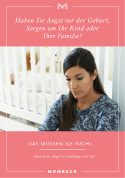 Haben Sie Angst vor der Geburt, Sorgen um Ihr Kind oder Ihre