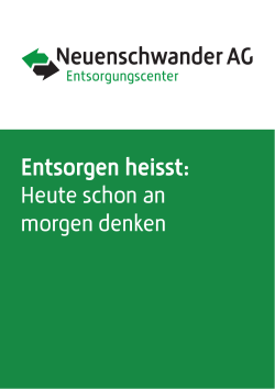 Entsorgen heisst - Neuenschwander AG Entsorgungscenter
