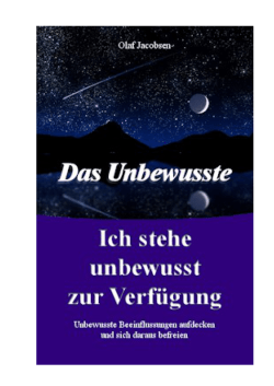 Ich stehe unbewusst zur Verf&uuml;gung - Das Unbewusste