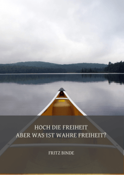 HOCH DIE FREIHEIT ABER WAS IST WAHRE FREIHEIT?