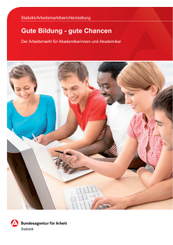 Gute Bildung - gute Chancen - Statistik der Bundesagentur f&uuml;r Arbeit