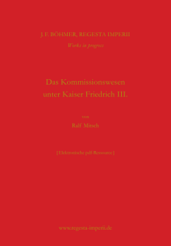 Das Kommissionswesen unter Kaiser Friedrich III.