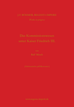 Das Kommissionswesen unter Kaiser Friedrich III.