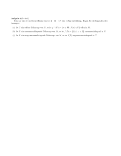 Aufgabe 1(3+4+3) Seine M und N metrische Räume und sei f : M