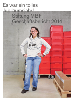 Es war ein tolles Jubiläumsjahr! Stiftung MBF Geschäftsbericht 2014