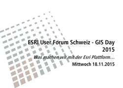 ESRI User Forum Schweiz -GIS Day 2015, , 18 November 2015